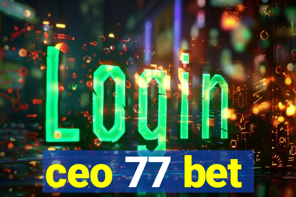 ceo 77 bet